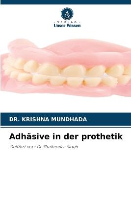 Adhäsive in der prothetik - Krishna Mundhada - cover