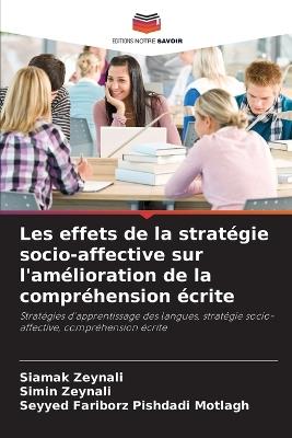 Les effets de la stratégie socio-affective sur l'amélioration de la compréhension écrite - Siamak Zeynali,Simin Zeynali,Seyyed Fariborz Pishdadi Motlagh - cover