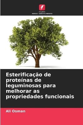 Esterificação de proteínas de leguminosas para melhorar as propriedades funcionais - Ali Osman - cover