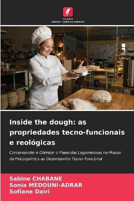 Inside the dough: as propriedades tecno-funcionais e reológicas - Sabine Chabane,Sonia Medouni-Adrar,Sofiane Dairi - cover