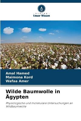 Wilde Baumwolle in Ägypten - Amal Hamed,Maimona Kord,Wafaa Amer - cover