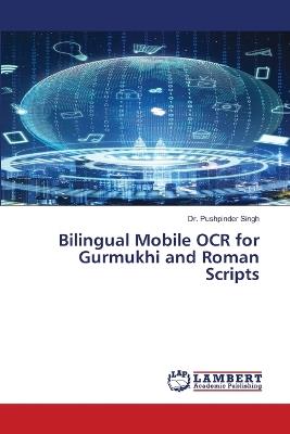 Bilingual Mobile OCR for Gurmukhi and Roman Scripts - Pushpinder Singh - cover