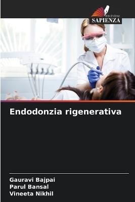 Endodonzia rigenerativa - Gauravi Bajpai,Parul Bansal,Vineeta Nikhil - cover