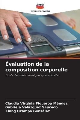 Évaluation de la composition corporelle - Claudia Virginia Figueroa Mendez,Gabriela Velázquez Saucedo,Kiang Ocampo González - cover