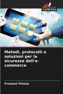 Metodi, protocolli e soluzioni per la sicurezza dell'e-commerce - Prashant Pittalia - cover