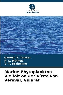 Marine Phytoplankton-Vielfalt an der Küste von Veraval, Gujarat - Ganesh S Temkar,K L Mathew,V T Brahmane - cover