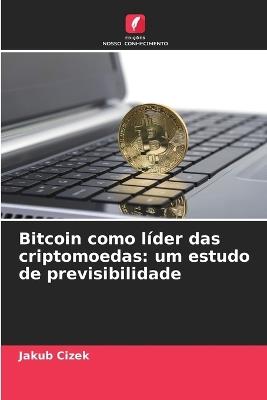 Bitcoin como líder das criptomoedas: um estudo de previsibilidade - Jakub Cizek - cover