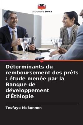 Déterminants du remboursement des prêts: étude menée par la Banque de développement d'Éthiopie - Tesfaye Mekonnen - cover