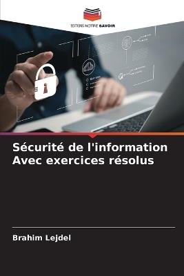 Sécurité de l'information Avec exercices résolus - Brahim Lejdel - cover