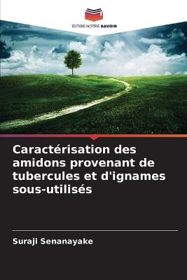 Caractérisation des amidons provenant de tubercules et d'ignames sous-utilisés - Suraji Senanayake - cover
