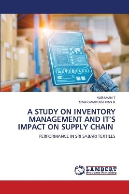 A Study on Inventory Management and It's Impact on Supply Chain - Varshan T,Sivaramakrishnan R - cover