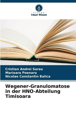 Wegener-Granulomatose in der HNO-Abteilung Timisoara - Cristian Andrei Sarau,Marioara Poenaru,Nicolae Constantin Balica - cover