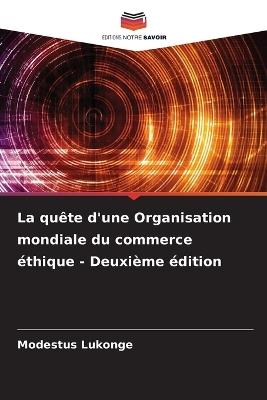 La quête d'une Organisation mondiale du commerce éthique - Deuxième édition - Modestus Lukonge - cover