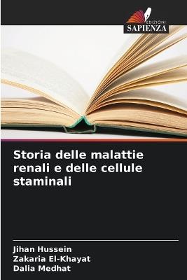 Storia delle malattie renali e delle cellule staminali - Jihan Hussein,Zakaria El-Khayat,Dalia Medhat - cover