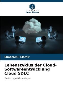 Lebenszyklus der Cloud-Softwareentwicklung Cloud SDLC - Elmozamil Elamir - cover