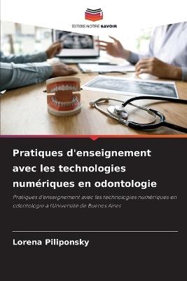 Pratiques d'enseignement avec les technologies numériques en odontologie - Lorena Piliponsky - cover