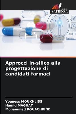 Approcci in-silico alla progettazione di candidati farmaci - Youness Moukhliss,Hamid Maghat,Mohammed Bouachrine - cover