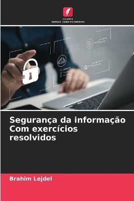 Segurança da informação Com exercícios resolvidos - Brahim Lejdel - cover