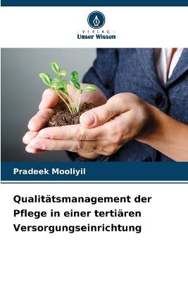 Qualitätsmanagement der Pflege in einer tertiären Versorgungseinrichtung - Pradeek Mooliyil - cover