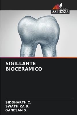 Sigillante Bioceramico - Siddharth C,Swathika B,Ganesan S - cover