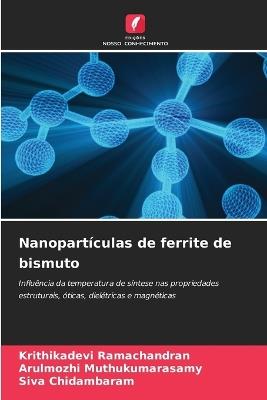 Nanopartículas de ferrite de bismuto - Krithikadevi Ramachandran,Arulmozhi Muthukumarasamy,Siva Chidambaram - cover