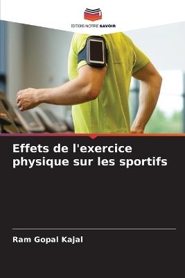 Effets de l'exercice physique sur les sportifs - Ram Gopal Kajal - cover