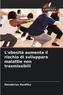 L'obesità aumenta il rischio di sviluppare malattie non trasmissibili - Desderius Haufiku - cover