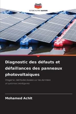 Diagnostic des défauts et défaillances des panneaux photovoltaïques - Mohamed Achit - cover