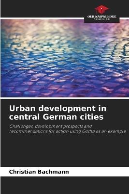 Urban development in central German cities - Christian Bachmann - cover