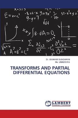 Transforms and Partial Differential Equations - Sivakami Sundari M,Umadevi G - cover