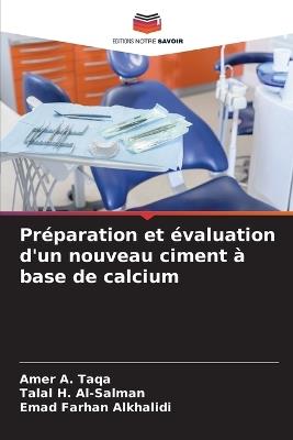 Préparation et évaluation d'un nouveau ciment à base de calcium - Amer a Taqa,Talal H Al-Salman,Emad Farhan Alkhalidi - cover