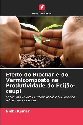 Efeito do Biochar e do Vermicomposto na Produtividade do Feijão-caupi - Nidhi Kumari - cover