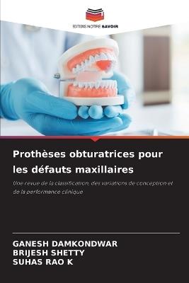 Prothèses obturatrices pour les défauts maxillaires - Ganesh Damkondwar,Brijesh Shetty,Suhas Rao K - cover