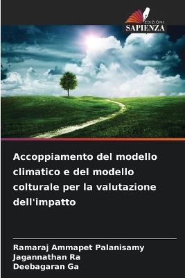 Accoppiamento del modello climatico e del modello colturale per la valutazione dell'impatto - Ramaraj Ammapet Palanisamy,Jagannathan Ra,Deebagaran Ga - cover