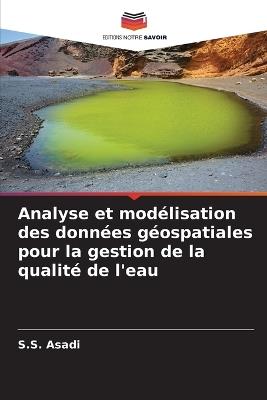 Analyse et modélisation des données géospatiales pour la gestion de la qualité de l'eau - S S Asadi - cover
