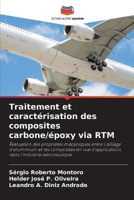 Traitement et caractérisation des composites carbone/époxy via RTM - Sérgio Roberto Montoro,Helder José P Oliveira,Leandro A Diniz Andrade - cover