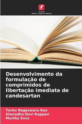 Desenvolvimento da formulação de comprimidos de libertação imediata de candesartan - Tentu Nageswara Rao,Sharadha Devi Kappari,Murthy Snvs - cover