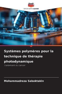 Systèmes polymères pour la technique de thérapie photodynamique - Mohammadreza Saboktakin - cover
