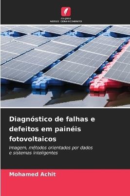 Diagnóstico de falhas e defeitos em painéis fotovoltaicos - Mohamed Achit - cover