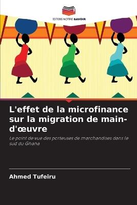 L'effet de la microfinance sur la migration de main-d'oeuvre - Ahmed Tufeiru - cover