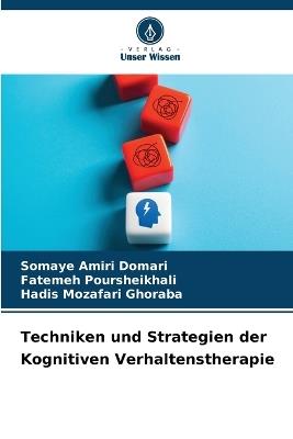 Techniken und Strategien der Kognitiven Verhaltenstherapie - Somaye Amiri Domari,Fatemeh Poursheikhali,Hadis Mozafari Ghoraba - cover