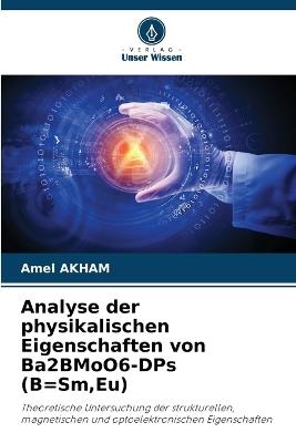 Analyse der physikalischen Eigenschaften von Ba2BMoO6-DPs (B=Sm, Eu) - Amel Akham - cover