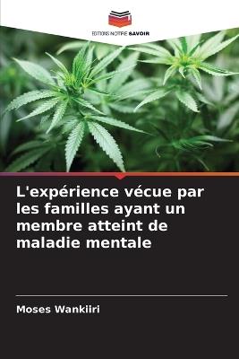 L'expérience vécue par les familles ayant un membre atteint de maladie mentale - Moses Wankiiri - cover
