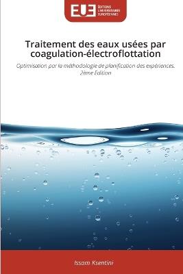 Traitement des eaux usées par coagulation-électroflottation - Issam Ksentini - cover