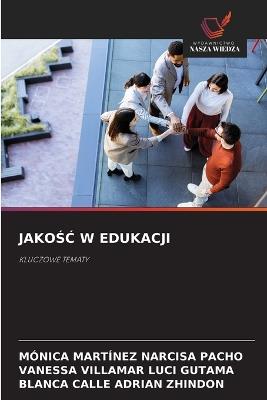JakoŚĆ W Edukacji - Mónica Martínez Narcisa Pacho,Vanessa Villamar Luci Gutama,Blanca Calle Adrian Zhindon - cover