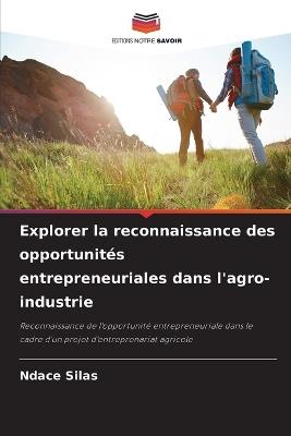 Explorer la reconnaissance des opportunités entrepreneuriales dans l'agro-industrie - Ndace Silas - cover
