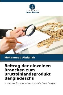 Beitrag der einzelnen Branchen zum Bruttoinlandsprodukt Bangladeschs - Mohammad Abdullah - cover