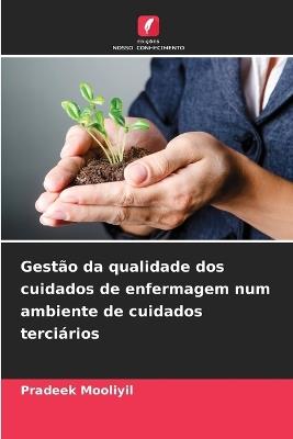 Gestão da qualidade dos cuidados de enfermagem num ambiente de cuidados terciários - Pradeek Mooliyil - cover