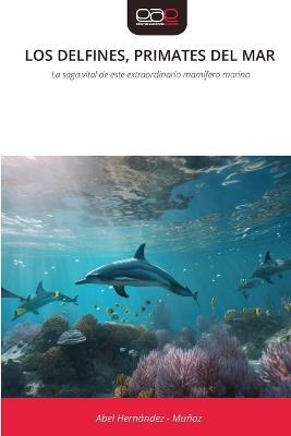 Los Delfines, Primates del Mar - Abel Hernandez - Muñoz - cover