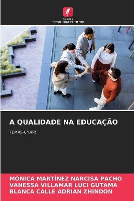 A Qualidade Na Educação - Mónica Martínez Narcisa Pacho,Vanessa Villamar Luci Gutama,Blanca Calle Adrian Zhindon - cover